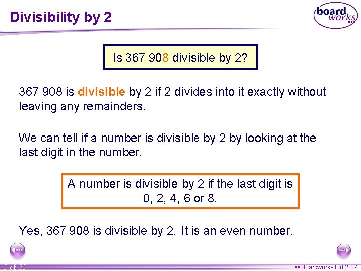 Divisibility by 2 Is 367 908 divisible by 2? 367 908 is divisible by Divisibility by 2 Is 367 908 divisible by 2? 367 908 is divisible by