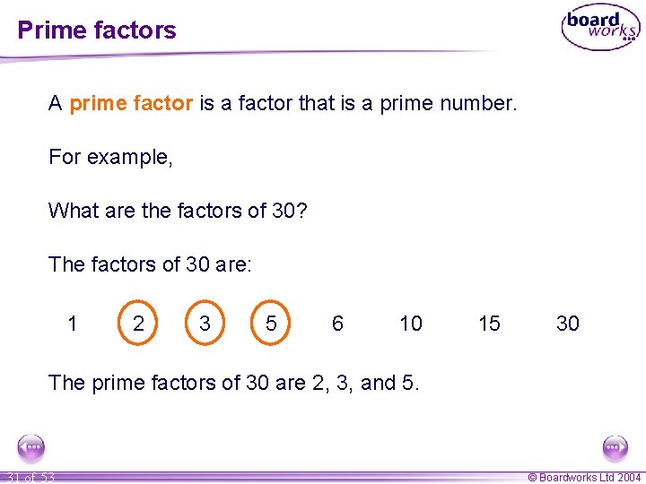 Prime factors A prime factor is a factor that is a prime number. For