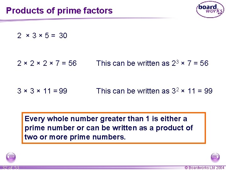 Products of prime factors 2 × 3 × 5 = 30 2 × 2