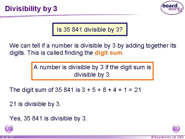 Divisibility by 3 Is 35 841 divisible by 3? We can tell if a