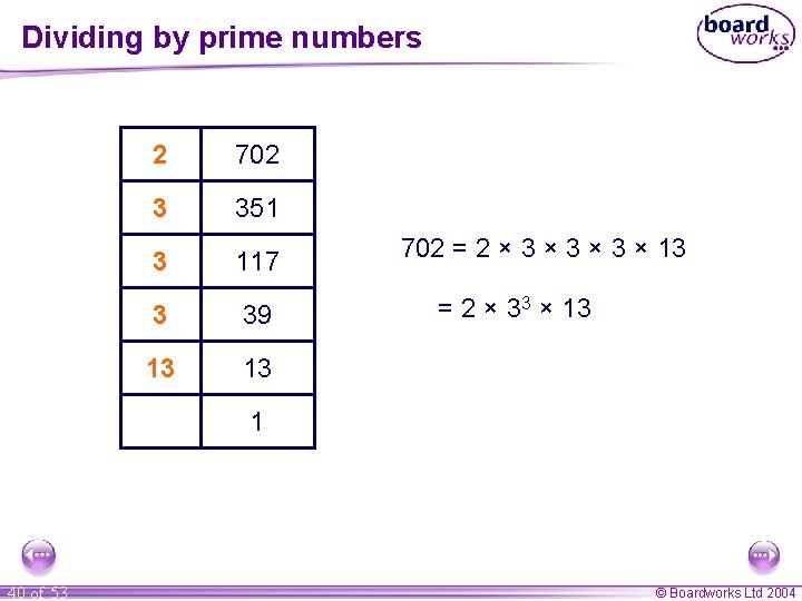 Dividing by prime numbers 2 702 3 351 3 117 3 39 13 13