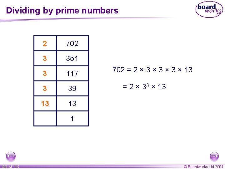 Dividing by prime numbers 2 702 3 351 3 117 3 39 13 13 Dividing by prime numbers 2 702 3 351 3 117 3 39 13 13