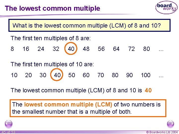 The lowest common multiple What is the lowest common multiple (LCM) of 8 and