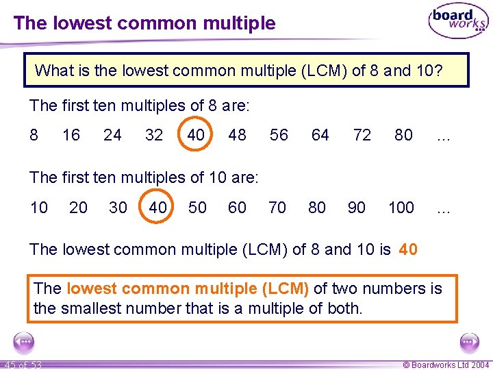 The lowest common multiple What is the lowest common multiple (LCM) of 8 and The lowest common multiple What is the lowest common multiple (LCM) of 8 and