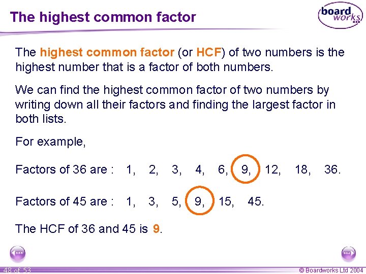 The highest common factor (or HCF) of two numbers is the highest number that The highest common factor (or HCF) of two numbers is the highest number that