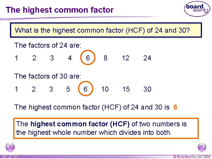 The highest common factor What is the highest common factor (HCF) of 24 and The highest common factor What is the highest common factor (HCF) of 24 and