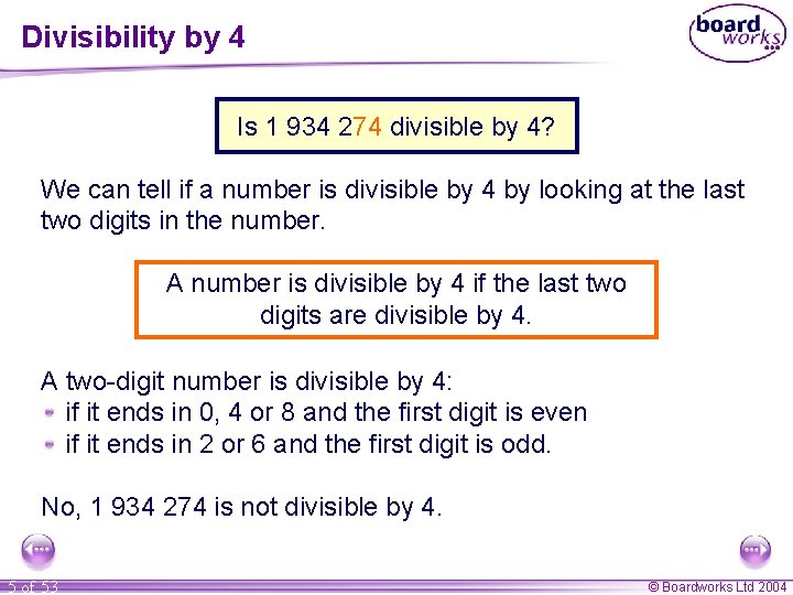 Divisibility by 4 Is 1 934 274 divisible by 4? We can tell if