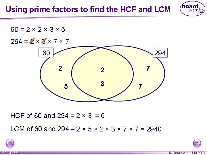 Using prime factors to find the HCF and LCM 60 = 2 × 3 Using prime factors to find the HCF and LCM 60 = 2 × 3