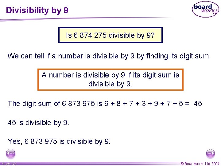 Divisibility by 9 Is 6 874 275 divisible by 9? We can tell if