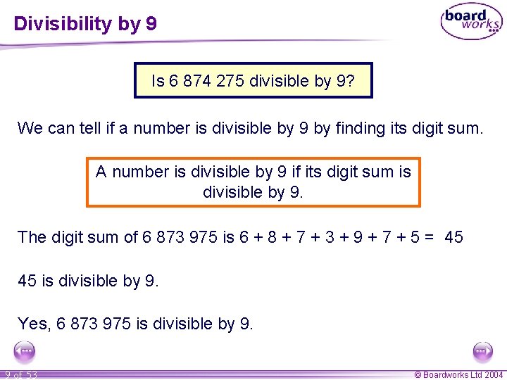 Divisibility by 9 Is 6 874 275 divisible by 9? We can tell if Divisibility by 9 Is 6 874 275 divisible by 9? We can tell if