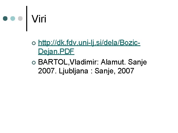 Viri http: //dk. fdv. uni-lj. si/dela/Bozic. Dejan. PDF ¢ BARTOL, Vladimir: Alamut. Sanje 2007.