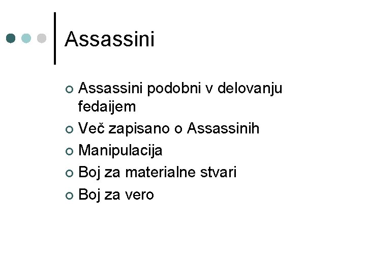 Assassini podobni v delovanju fedaijem ¢ Več zapisano o Assassinih ¢ Manipulacija ¢ Boj