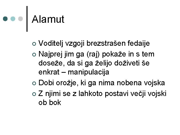 Alamut Voditelj vzgoji brezstrašen fedaije ¢ Najprej jim ga (raj) pokaže in s tem