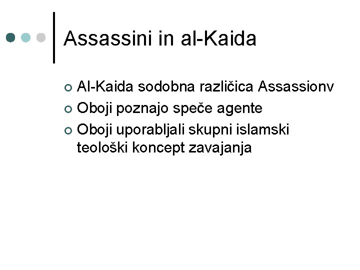Assassini in al-Kaida Al-Kaida sodobna različica Assassionv ¢ Oboji poznajo speče agente ¢ Oboji