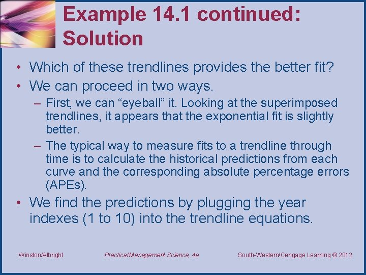 Example 14. 1 continued: Solution • Which of these trendlines provides the better fit? Example 14. 1 continued: Solution • Which of these trendlines provides the better fit?