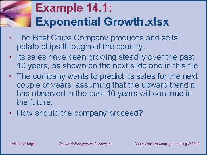 Example 14. 1: Exponential Growth. xlsx • The Best Chips Company produces and sells