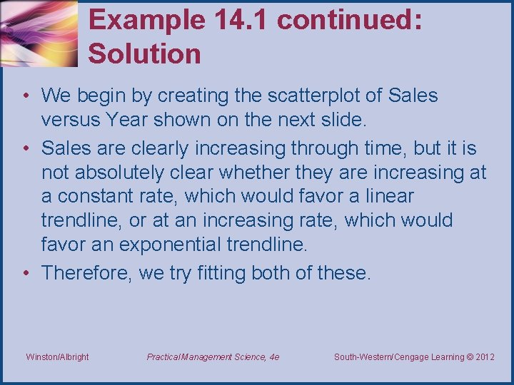 Example 14. 1 continued: Solution • We begin by creating the scatterplot of Sales