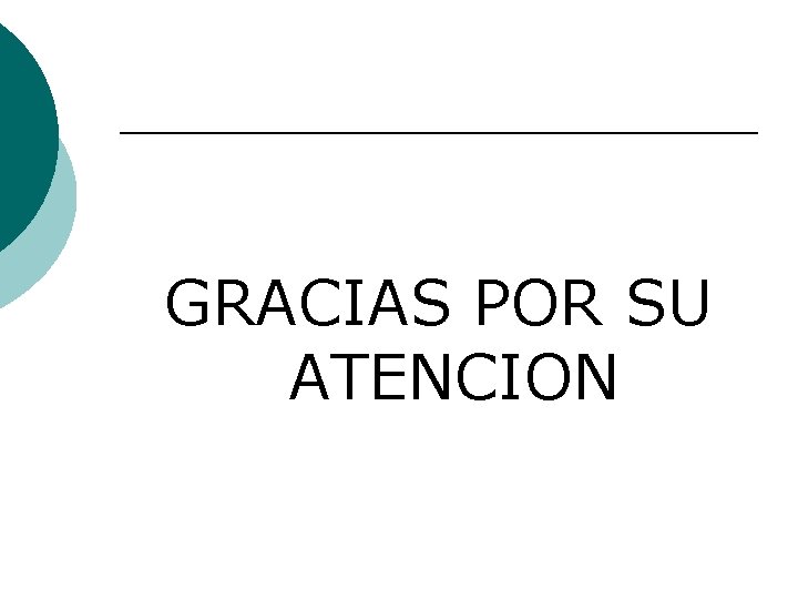 GRACIAS POR SU ATENCION 