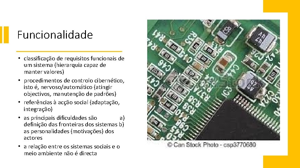 Funcionalidade • classificação de requisitos funcionais de um sistema (hierarquia capaz de manter valores)