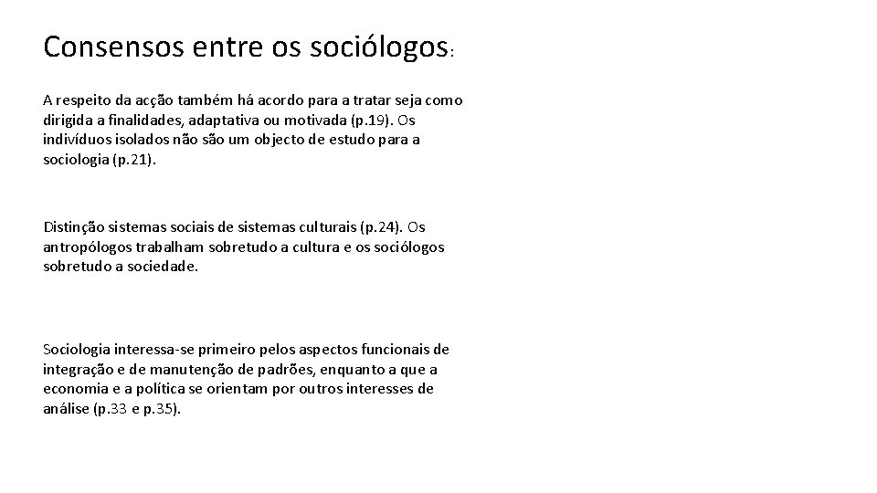 Consensos entre os sociólogos: A respeito da acção também há acordo para a tratar