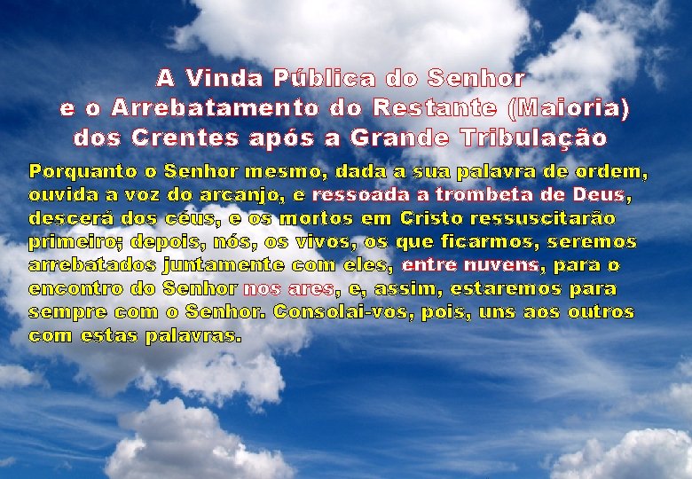 A Vinda Pública do Senhor e o Arrebatamento do Restante (Maioria) dos Crentes após