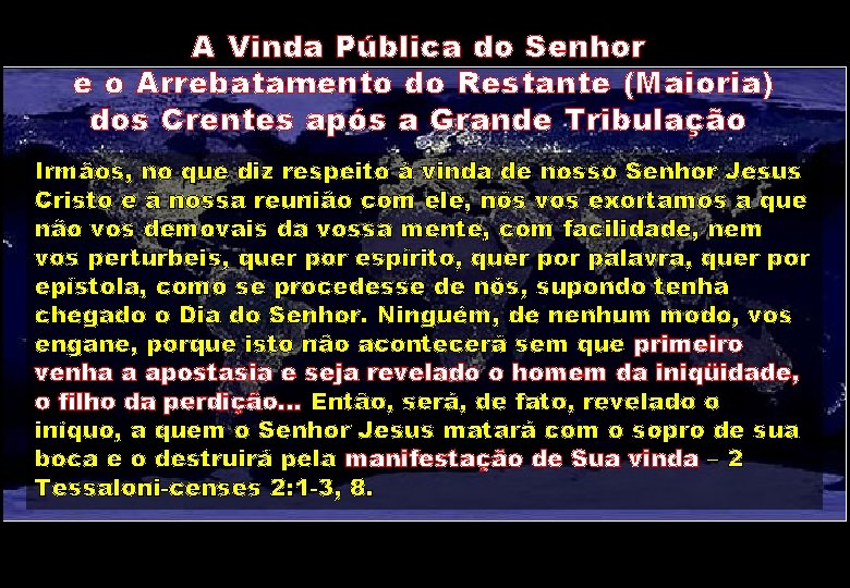 A Vinda Pública do Senhor e o Arrebatamento do Restante (Maioria) dos Crentes após