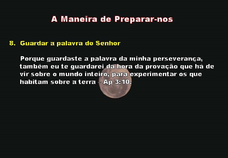 A Maneira de Preparar-nos 8. Guardar a palavra do Senhor Porque guardaste a palavra