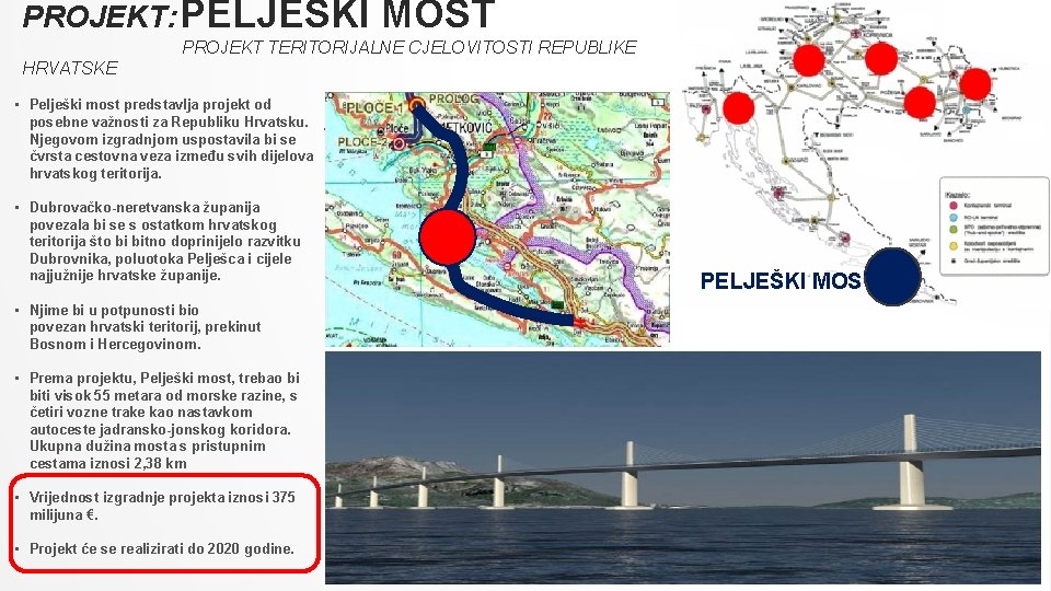 PROJEKT: PELJEŠKI MOST PROJEKT TERITORIJALNE CJELOVITOSTI REPUBLIKE HRVATSKE • Pelješki most predstavlja projekt od