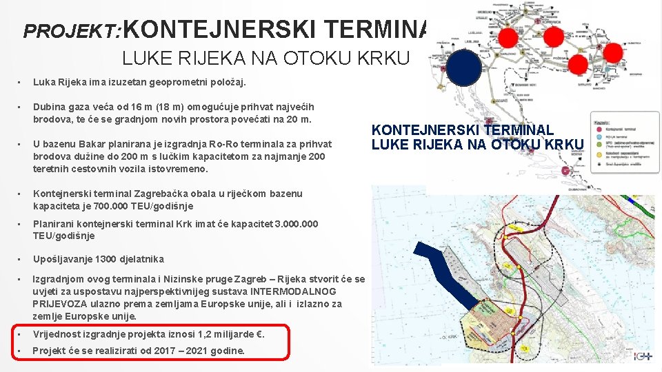 PROJEKT: KONTEJNERSKI TERMINAL LUKE RIJEKA NA OTOKU KRKU • Luka Rijeka ima izuzetan geoprometni