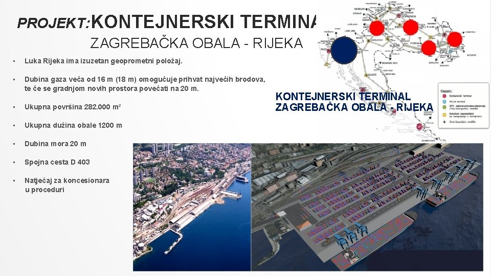 PROJEKT: KONTEJNERSKI TERMINAL ZAGREBAČKA OBALA - RIJEKA • Luka Rijeka ima izuzetan geoprometni položaj.