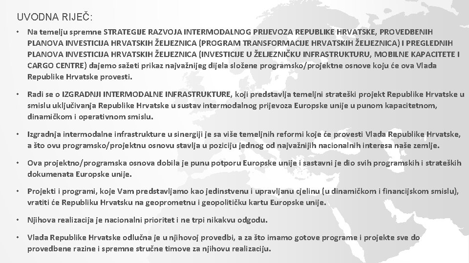 UVODNA RIJEČ: • Na temelju spremne STRATEGIJE RAZVOJA INTERMODALNOG PRIJEVOZA REPUBLIKE HRVATSKE, PROVEDBENIH PLANOVA