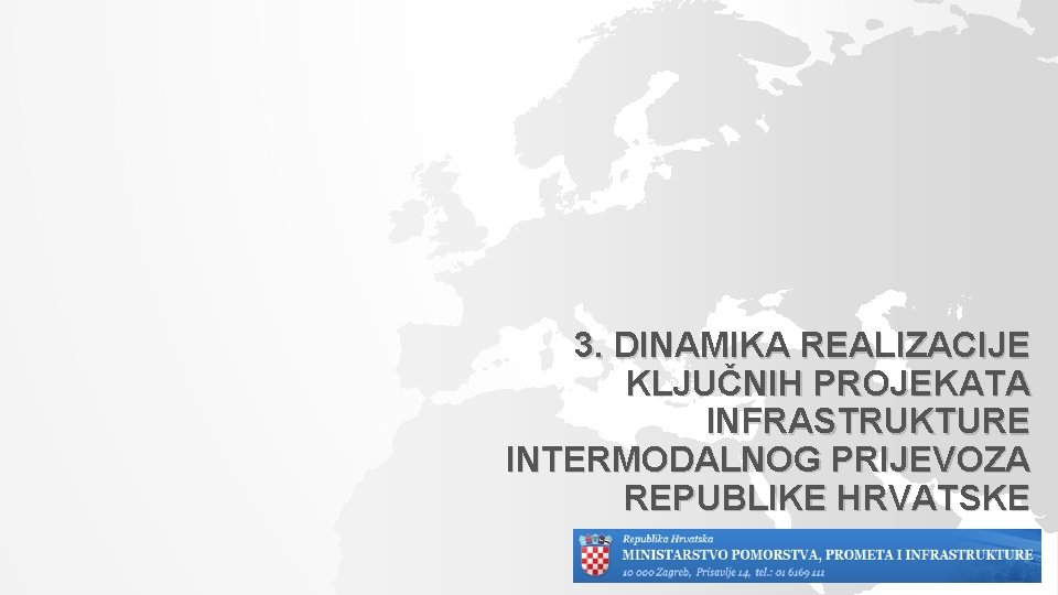 3. DINAMIKA REALIZACIJE KLJUČNIH PROJEKATA INFRASTRUKTURE INTERMODALNOG PRIJEVOZA REPUBLIKE HRVATSKE 