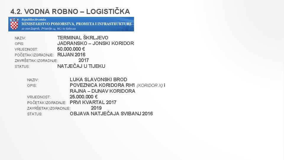 4. 2. VODNA ROBNO – LOGISTIČKA INFRASTRUKTURA TERMINAL ŠKRLJEVO OPIS: JADRANSKO – JONSKI KORIDOR