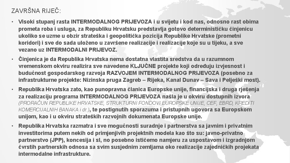 ZAVRŠNA RIJEČ: • Visoki stupanj rasta INTERMODALNOG PRIJEVOZA i u svijetu i kod nas,