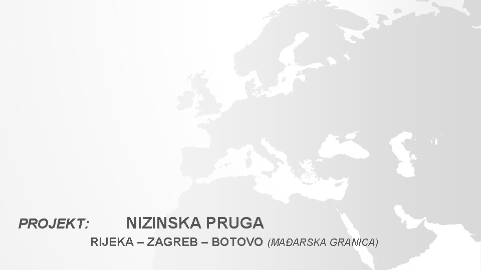 PROJEKT: NIZINSKA PRUGA RIJEKA – ZAGREB – BOTOVO (MAĐARSKA GRANICA) 