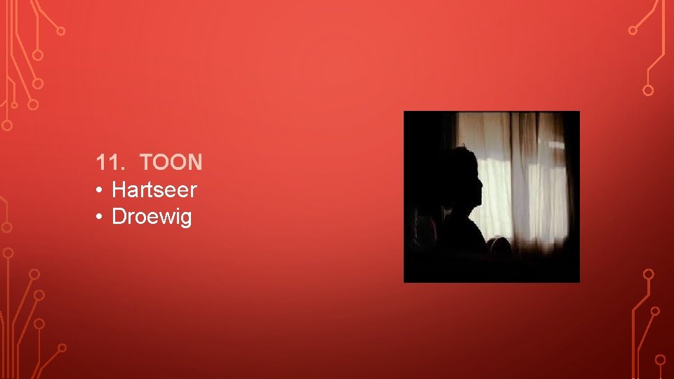 11. TOON • Hartseer • Droewig 