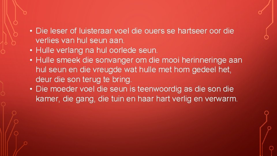  • Die leser of luisteraar voel die ouers se hartseer oor die verlies