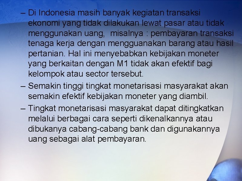 – Di Indonesia masih banyak kegiatan transaksi ekonomi yang tidak dilakukan lewat pasar atau