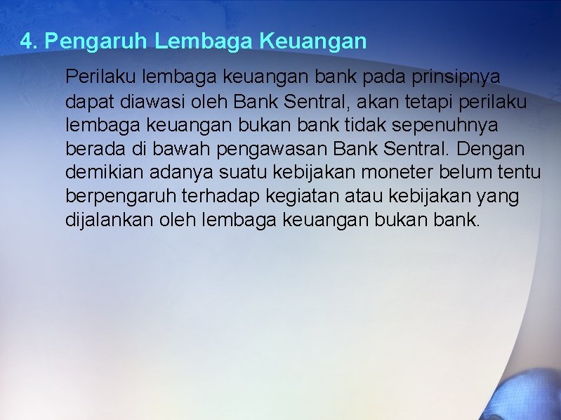 4. Pengaruh Lembaga Keuangan Perilaku lembaga keuangan bank pada prinsipnya dapat diawasi oleh Bank