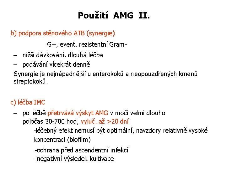 Použití AMG II. b) podpora stěnového ATB (synergie) G+, event. rezistentní Gram- – nižší