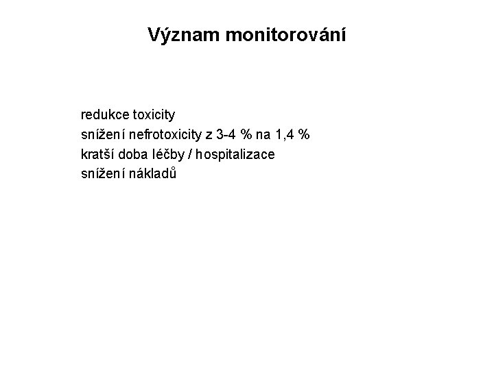 Význam monitorování redukce toxicity snížení nefrotoxicity z 3 -4 % na 1, 4 %