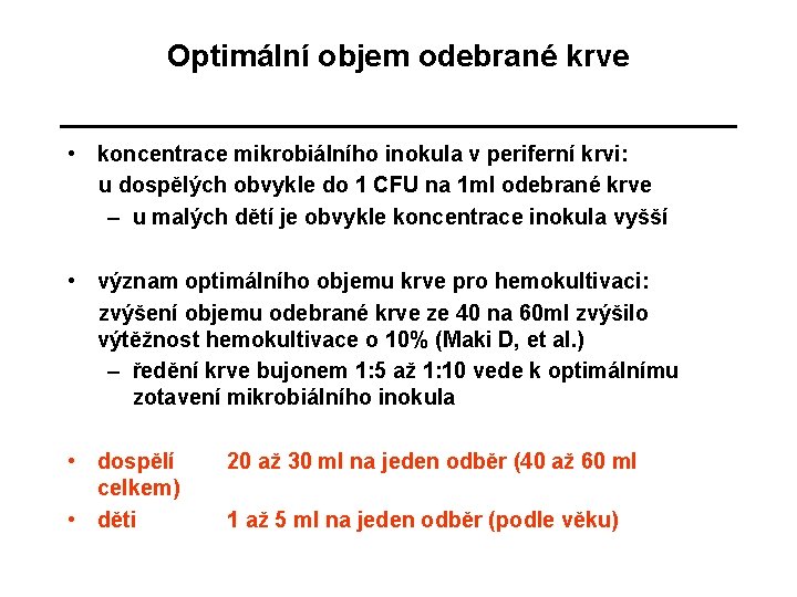 Optimální objem odebrané krve • koncentrace mikrobiálního inokula v periferní krvi: u dospělých obvykle