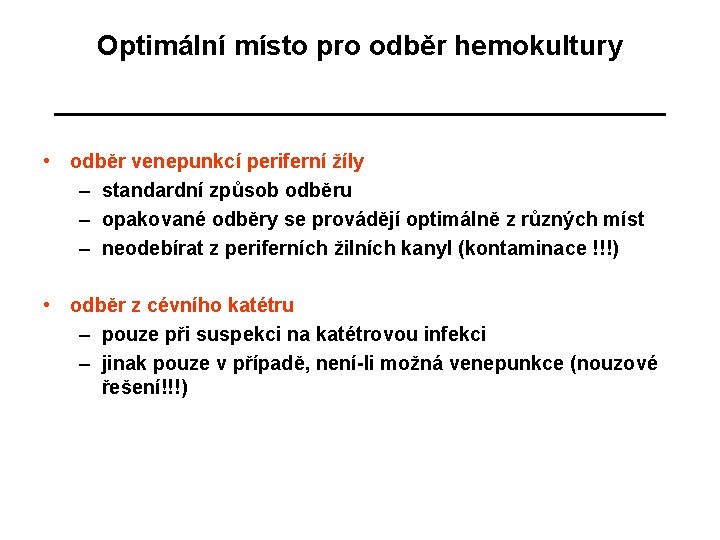 Optimální místo pro odběr hemokultury • odběr venepunkcí periferní žíly – standardní způsob odběru