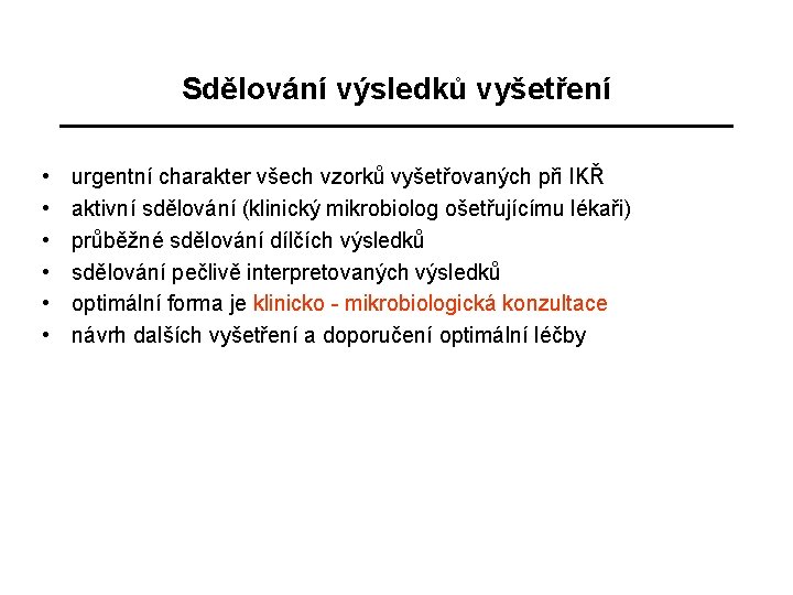 Sdělování výsledků vyšetření • • • urgentní charakter všech vzorků vyšetřovaných při IKŘ aktivní