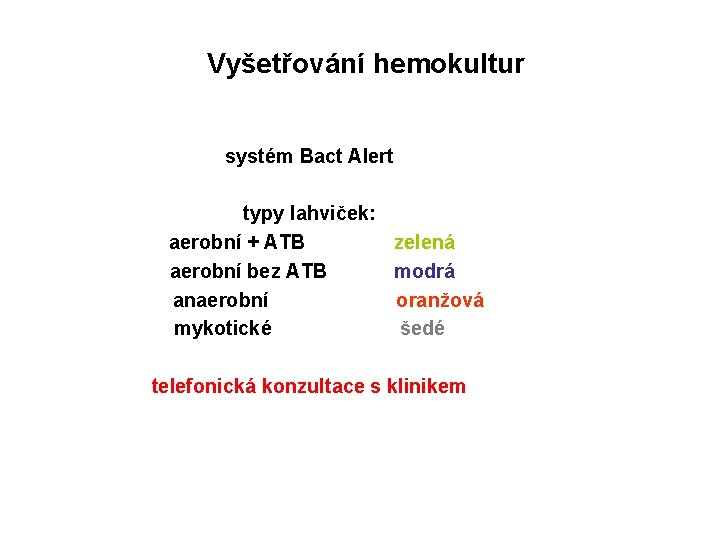 Vyšetřování hemokultur systém Bact Alert typy lahviček: aerobní + ATB zelená aerobní bez ATB