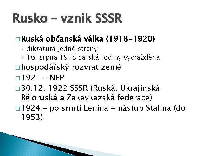 Rusko – vznik SSSR � Ruská občanská válka (1918 -1920) ◦ diktatura jedné strany