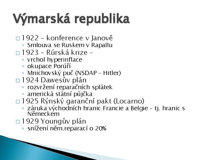 Výmarská republika � 1922 – konference v Janově � 1923 – Rúrská krize –
