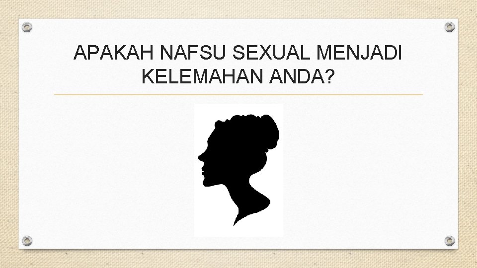 APAKAH NAFSU SEXUAL MENJADI KELEMAHAN ANDA? 