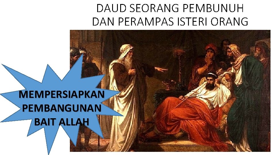 DAUD SEORANG PEMBUNUH DAN PERAMPAS ISTERI ORANG MEMPERSIAPKAN PEMBANGUNAN BAIT ALLAH 