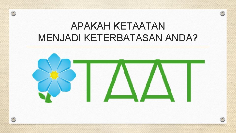 APAKAH KETAATAN MENJADI KETERBATASAN ANDA? 